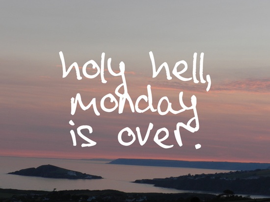 holy hell monday is over